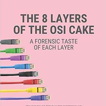The 8 Layers of the OSI Cake: A Forensic Taste of Each Layer